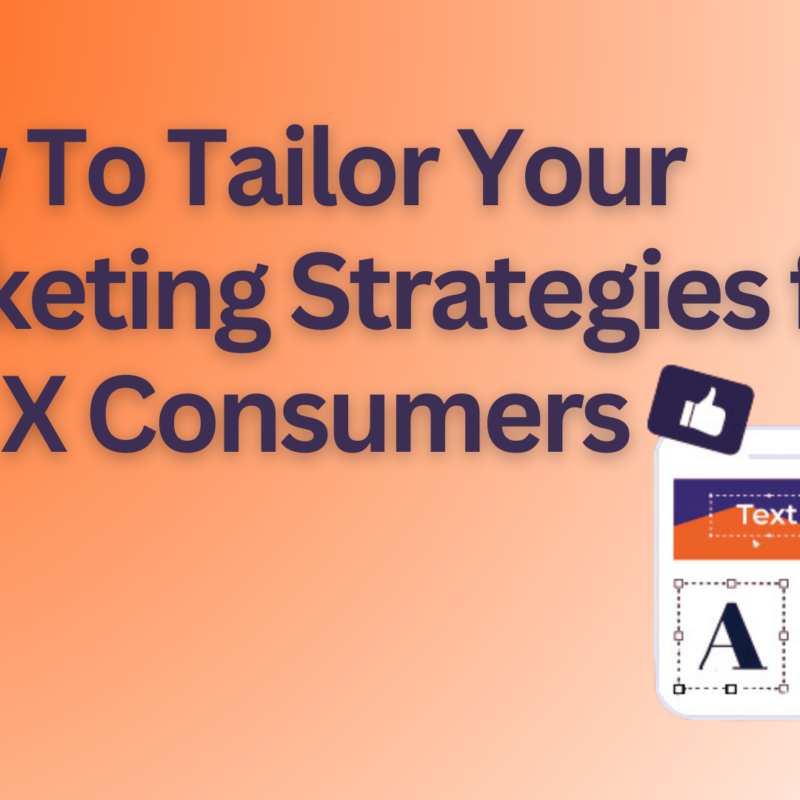 how to tailor your marketing strategies for gen x consumers