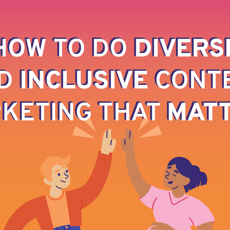 Diverse and Inclusivce content marketing campaigns