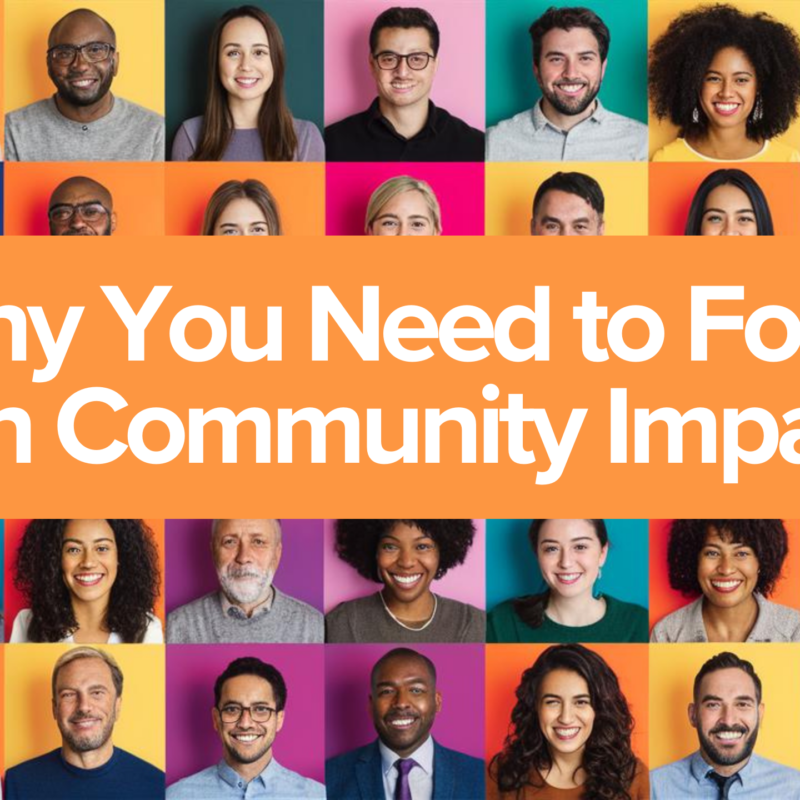 why do i need to focus on community impact?