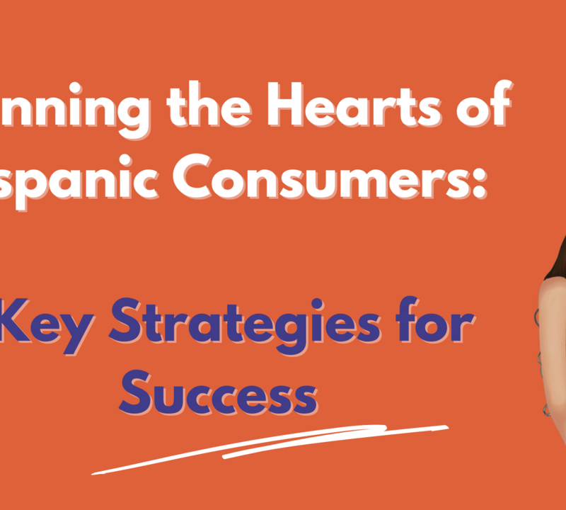 Winning the Hearts of Hispanic Consumers, strategies for success