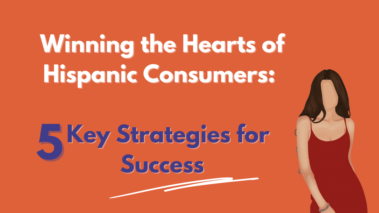 Winning the Hearts of Hispanic Consumers: 5 Key Strategies for Success ...